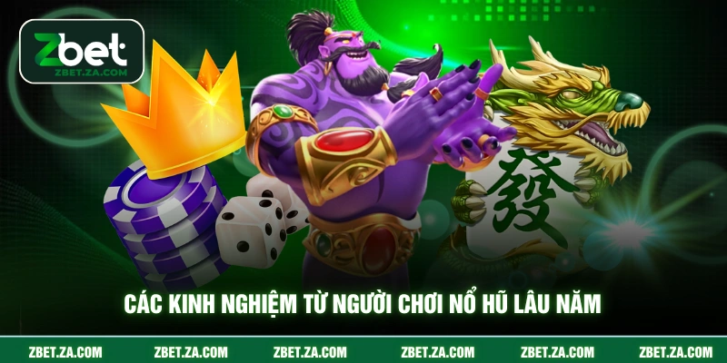 Cách Quay Hũ Dễ Nổ - Săn Jackpot Từ Cao Thủ Lâu Năm Các kinh nghiệm từ người chơi nổ hũ lâu năm