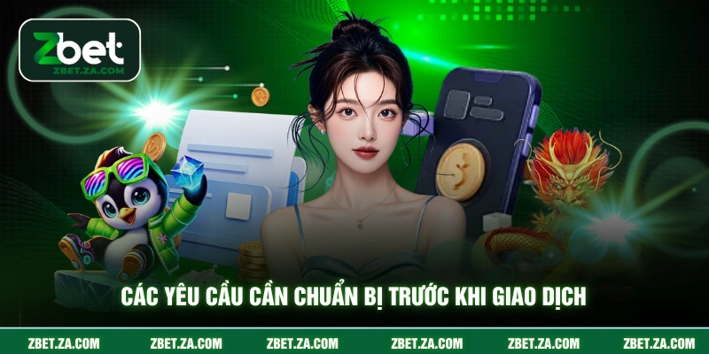Các yêu cầu cần chuẩn bị trước khi giao dịch
