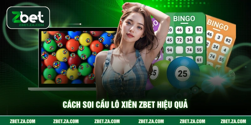 Lô Xiên ZBET - Chiến Thuật Soi Cầu Chuẩn Xác Nhất Cách soi cầu lô xiên ZBET hiệu quả