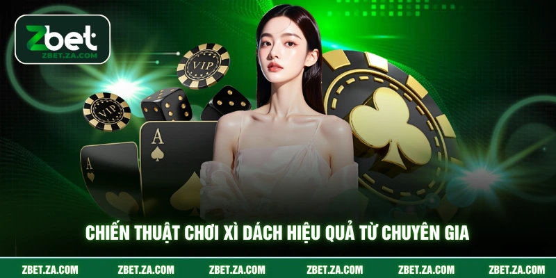 Chiến thuật chơi xì dách hiệu quả từ chuyên gia