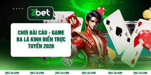 Chơi Bài Cào - Game Ba Lá Kinh Điển Trực Tuyến 2026