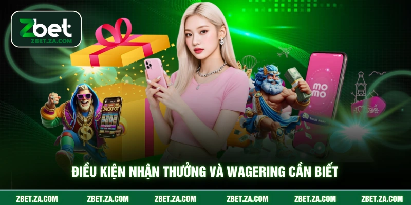 Điều kiện nhận thưởng và wagering cần biết