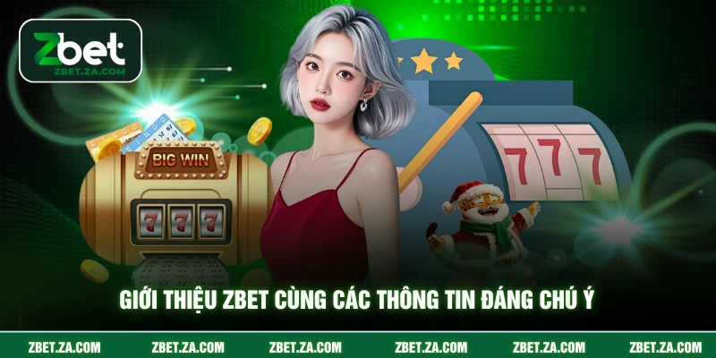 Giới Thiệu ZBET Giới thiệu ZBET cùng các thông tin đáng chú ý