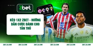 Kèo 1x2 ZBET - Hướng Dẫn Cược Dành Cho Tân Thủ