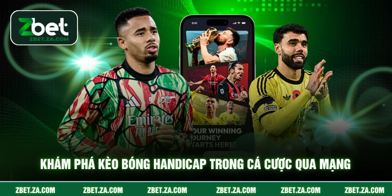 Khám phá kèo bóng handicap trong cá cược qua mạng