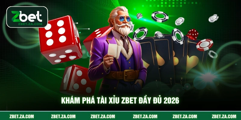 Tài Xỉu ZBET - Luật Chơi Xúc Xắc Trực Tuyến Trong Năm 2026 Khám phá tài xỉu ZBET đầy đủ 2026