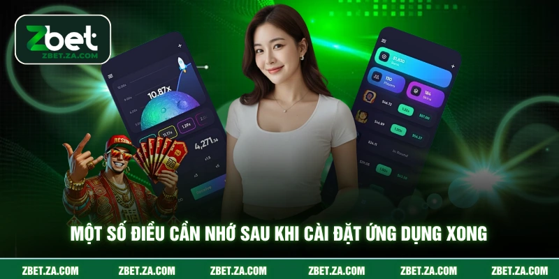 Một số điều cần nhớ sau khi cài đặt ứng dụng xong