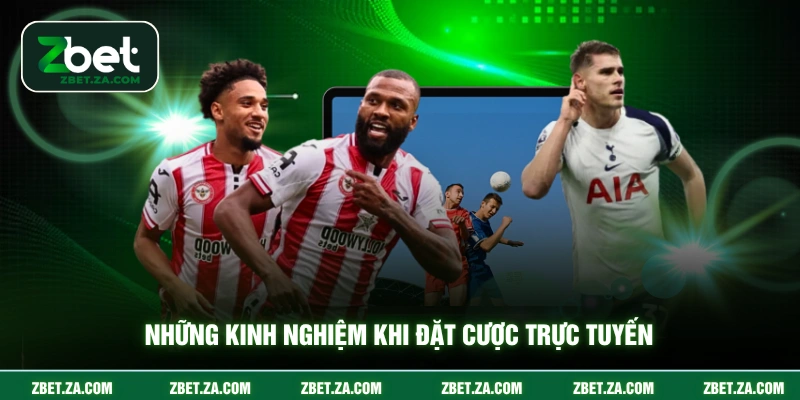 Những kinh nghiệm khi đặt cược trực tuyến