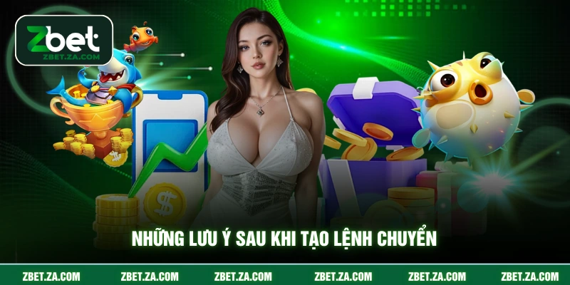 Những lưu ý sau khi tạo lệnh chuyển