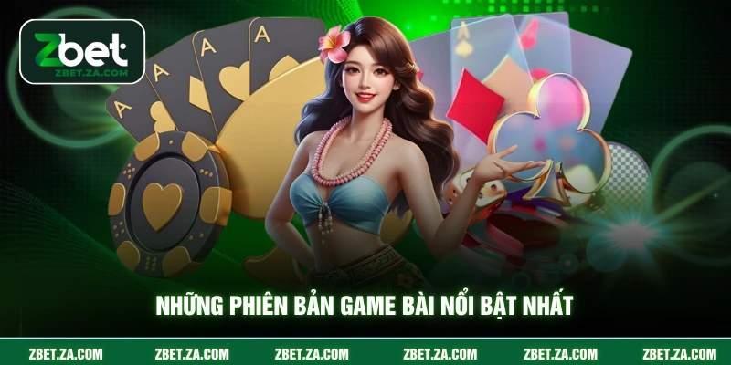 Những phiên bản game bài nổi bật nhất