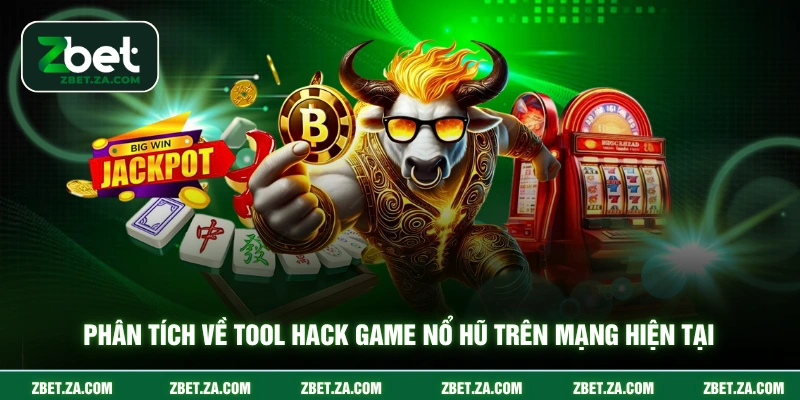 Phân tích về tool hack game nổ hũ trên mạng hiện tại