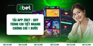 Tải App ZBET - Quy Trình Chi Tiết Nhanh Chóng Chỉ 1 Bước